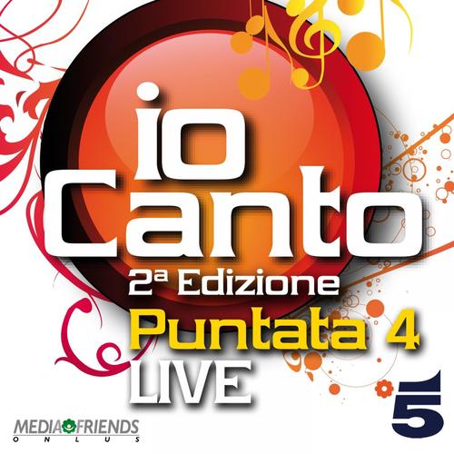 Io canto - seconda edizione - puntata 4 (Live)