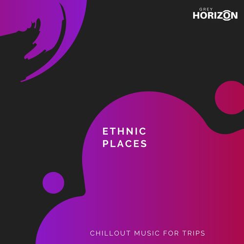 Ethnic Places - Chillout Music For Trips