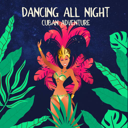 Dancing All Night - Cuban Adventure