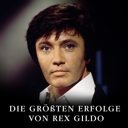 Die größten Erfolge von Rex Gildo