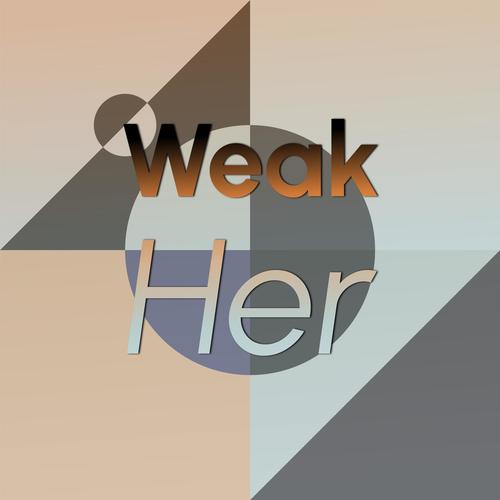 Weak Her