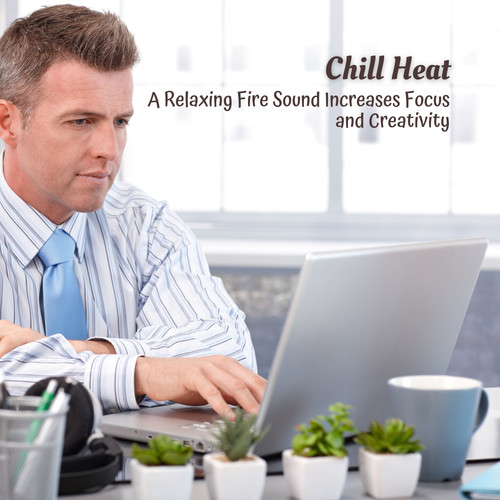 Chill Heat: A Relaxing Fire Sound Increases Focus and Creativity