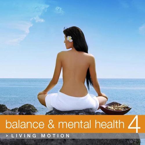 Balance & Mental Health 4 (Relaxation, Yoga, Meditation, Wellness, Spa, Harmony) , Living Motion