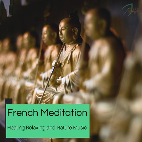 French Meditation - Healing Relaxing And Nature Music