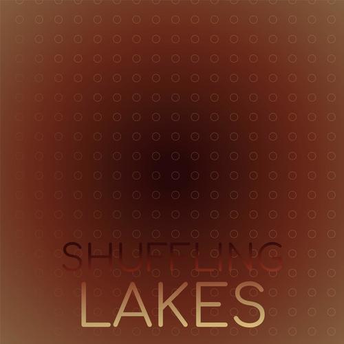 Shuffling Lakes