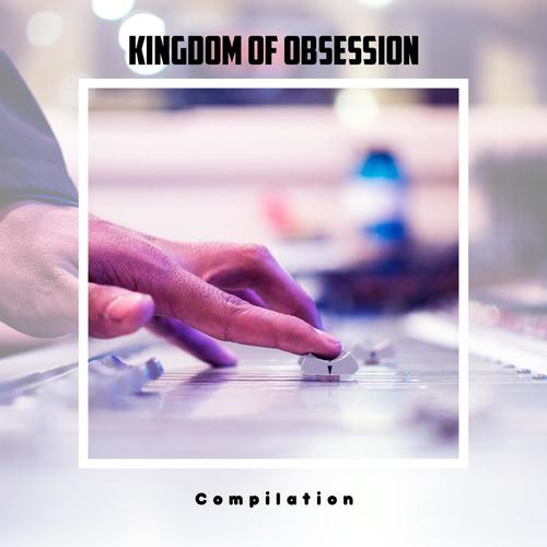 Kingdom Of Obsession Compilation