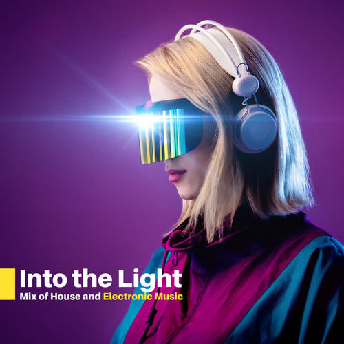 Into the Light – Mix of House and Electronic Music