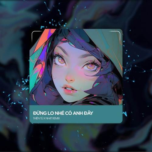 Đừng Lo Nhé Có Anh Đây (B Deep House)