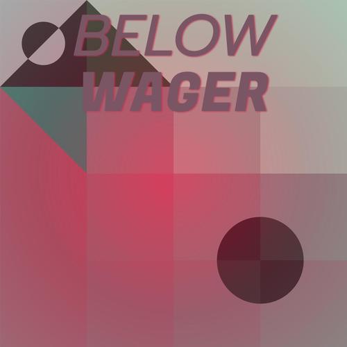 Below Wager