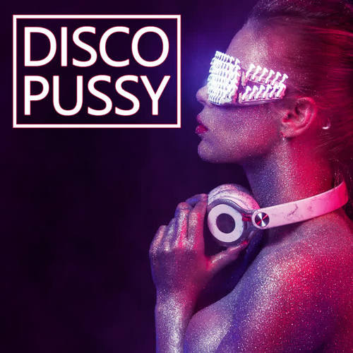 Disco Pussy (Explicit)