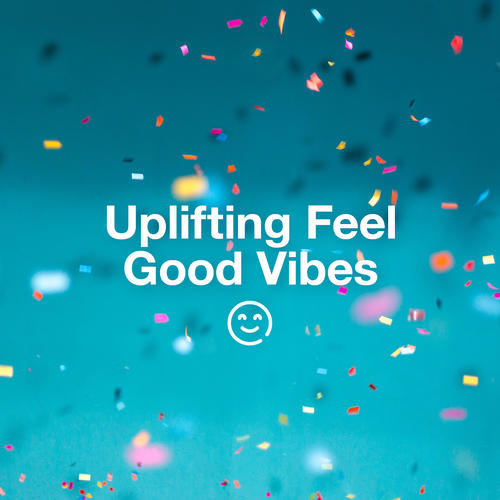 Uplifting Feel Good Vibes (Explicit)