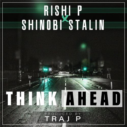 Think Ahead (feat. Rishi P & Shinobi Stalin)