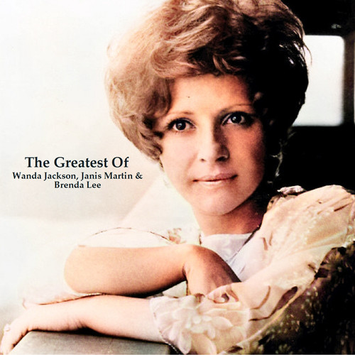 The Greatest Of Wanda Jackson, Janis Martin & Brenda Lee (Remastered 2022)