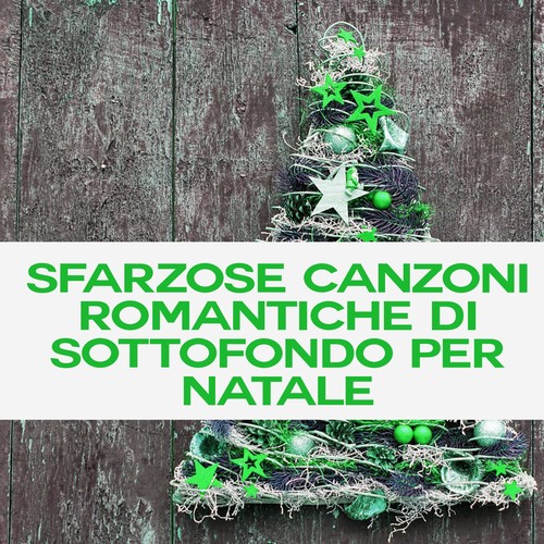 Sfarzose canzoni romantiche di sottofondo per natale