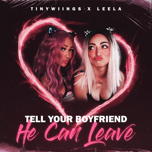 Tell Your Boyfriend He Can Leave (Explicit)