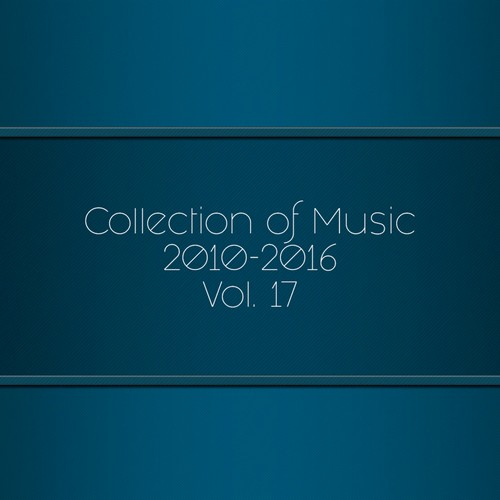 Collection of Music 2010-2016, Vol. 17