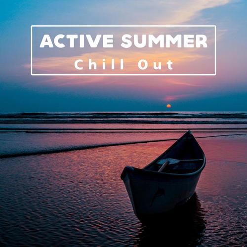 Active Summer Chill Out – Summer Vibes for Training, Morning Running, Easy Listening, No More Stress