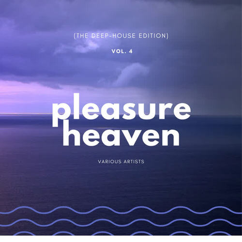 Pleasure Heaven (The Deep-House Edition) , Vol. 4