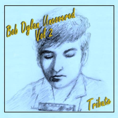 Bob Dylan Uncovered, Vol. 2