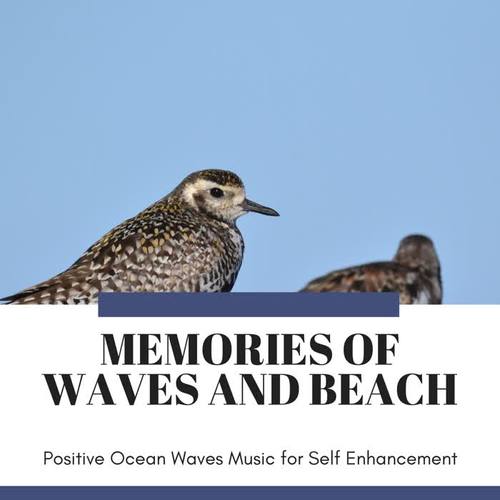 Memories of Waves and Beach - Positive Ocean Waves Music for Self Enhancement