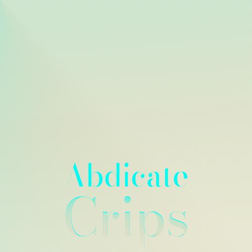 Abdicate Crips