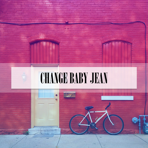 CHANGE BABY JEAN