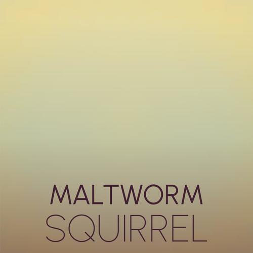 Maltworm Squirrel