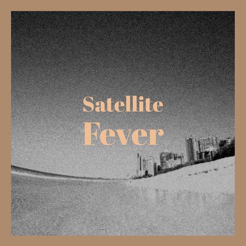 Satellite Fever