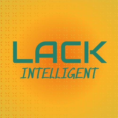 Lack Intelligent