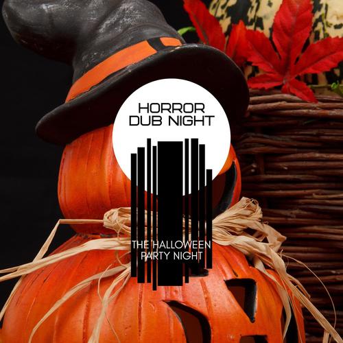 Horror Dub Night: The Halloween Party Night