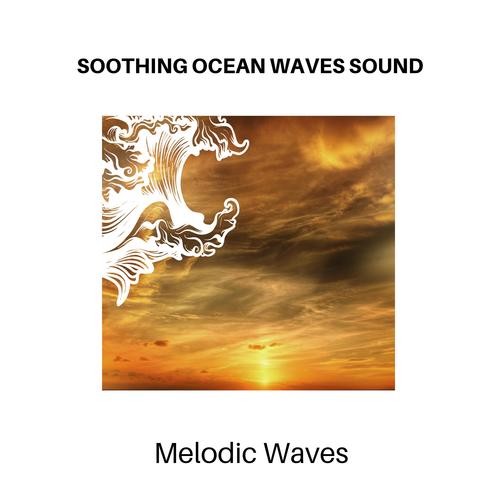 Soothing Ocean Waves Sound - Melodic Waves