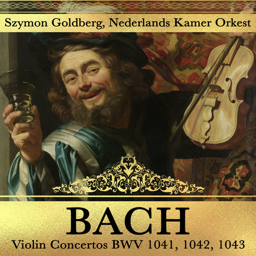 Bach Violin Concertos BWV 1041, 1042, 1043