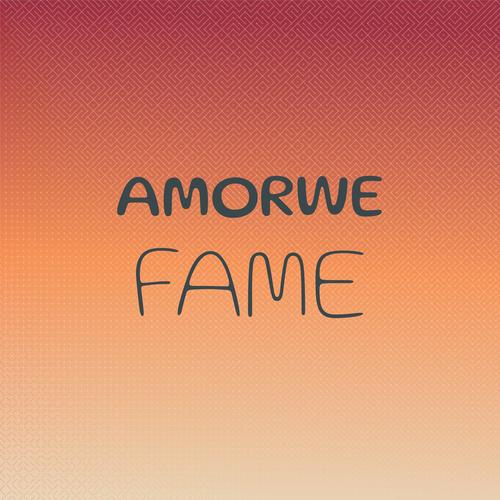 Amorwe Fame