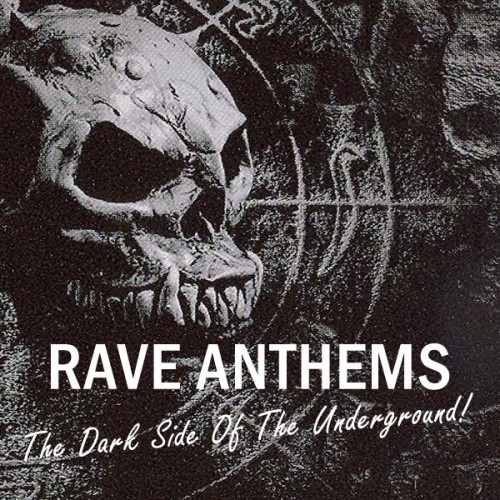 Rave Anthems - The Dark Side of the Underground (Explicit)