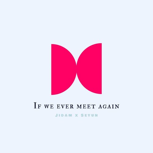 우리 다시 만나면 (If We Ever Meet Again)