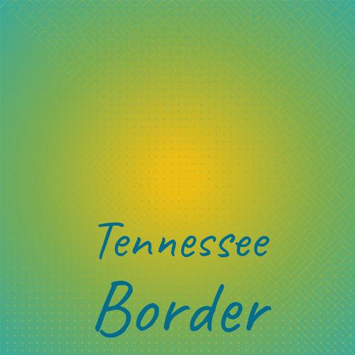 Tennessee Border