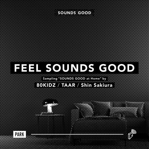 FEEL SOUNDS GOOD : Sampling “SOUNDS GOOD at Home”