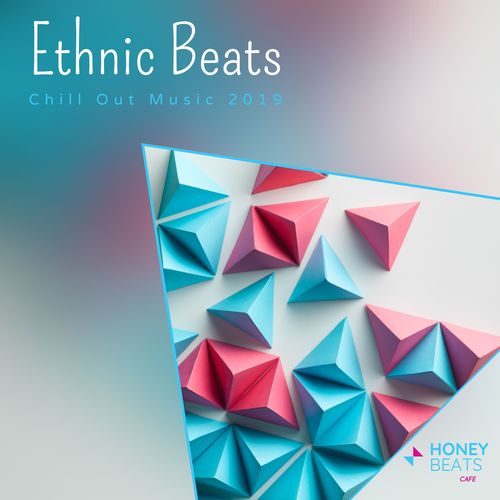 Ethnic Beats - Chill Out Music 2019