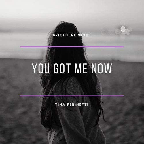 You Got Me Now (feat. Tina Ferinetti)