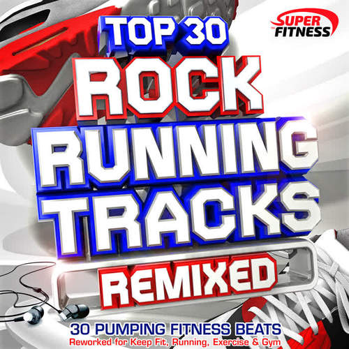 Top 30 Rock Running Tracks (Remixed For Fitness)