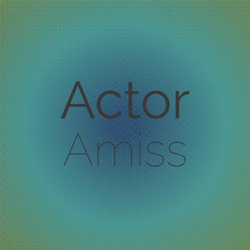 Actor Amiss