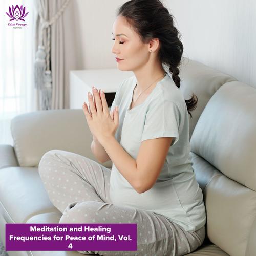 Meditation and Healing Frequencies for Peace of Mind, Vol. 4