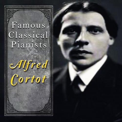 Famous Classical Pianists / Alfred Cortot