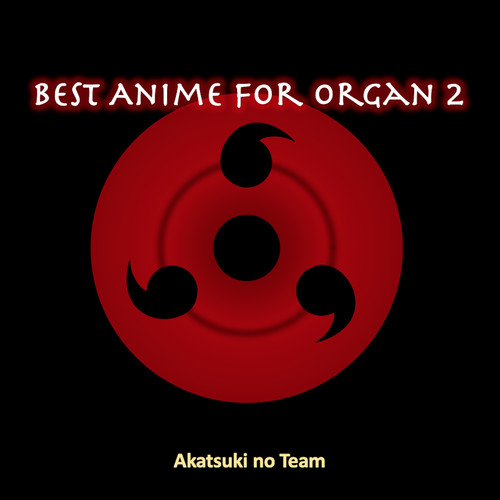 Best Anime for Organ 2