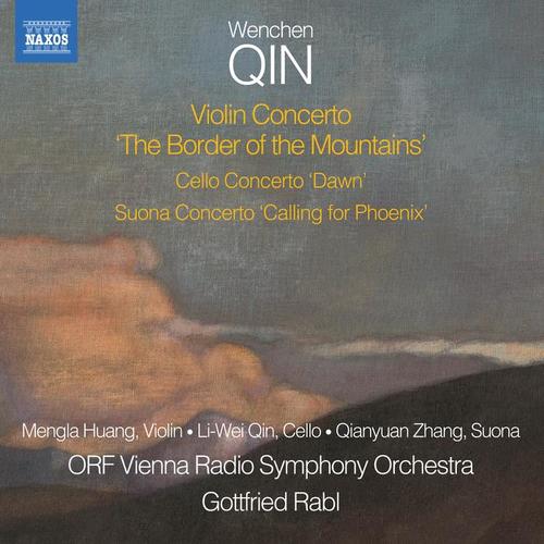 QIN, Wenchen: Border of the Mountains (The) / Dawn / Calling for Phoenix (Mengla Huang, Li-Wei Qin, Qianyuan Zhang, Vienna Radio Symphony, Rabl)