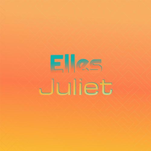 Elles Juliet