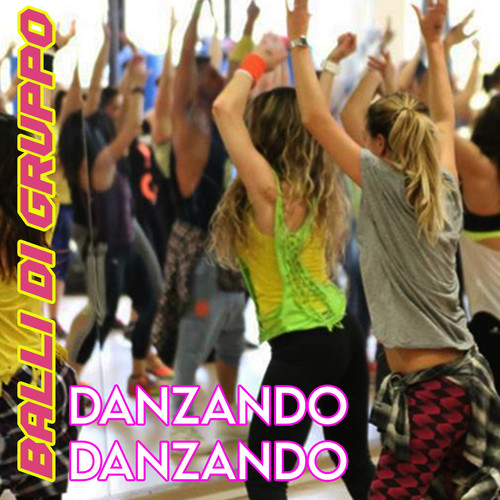 Danzando Danzando (Balli Di Gruppo 50 Successi)