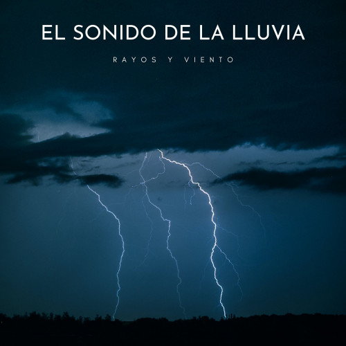 El Sonido De La Lluvia: Rayos y Viento