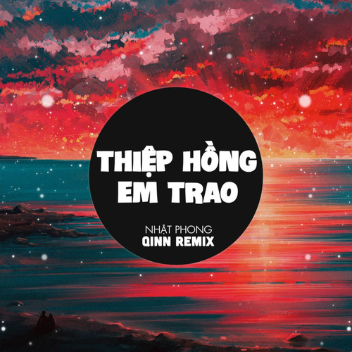 Thiệp Hồng Em Trao (QINN REMIX)