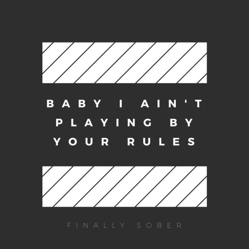 Baby I Ain't Playing by Your Rules (Explicit)